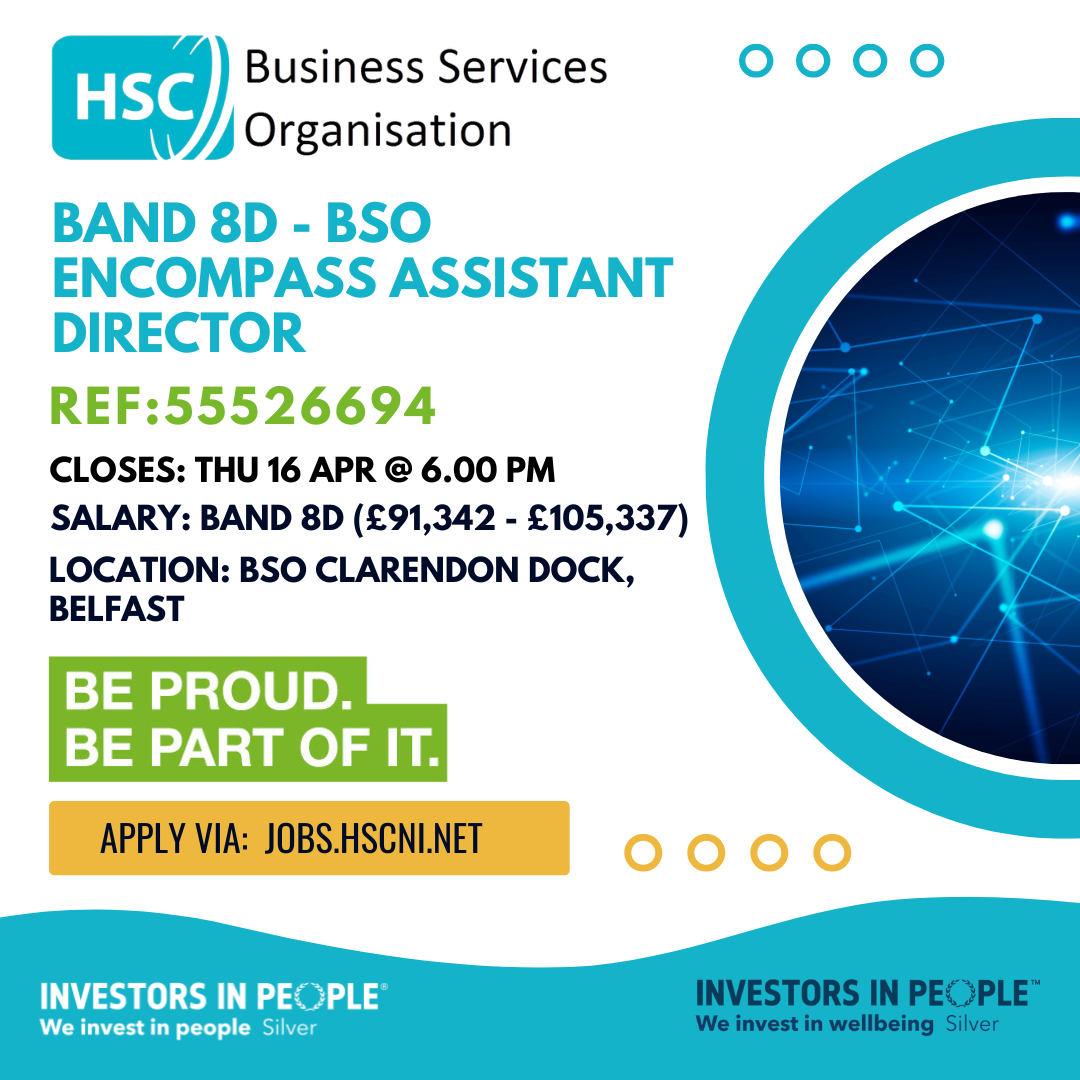 Band 8D – BSO encompass Assistant (Job Advert) Director Ref: 55526694 Salary: Band 8D (£91,342 - £105,337) Location: BSO Clarendon Dock Closing: Thu, 16 April 2026 @ 6.00 pm 